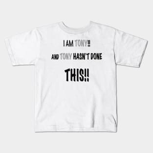 I am tony and tony has done this Kids T-Shirt